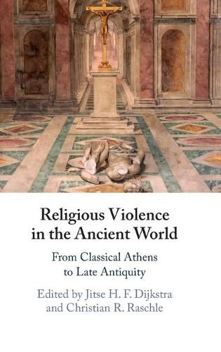 Cover image for Religious Violence in the Ancient World: From Classical Athens to Late Antiquity