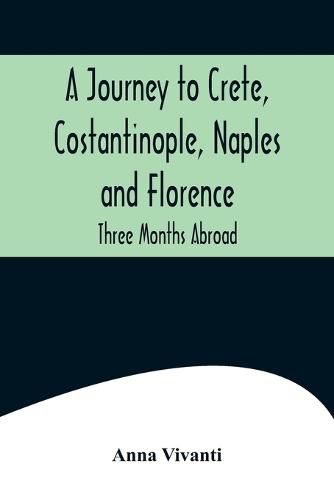 A Journey to Crete, Costantinople, Naples and Florence