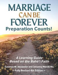 Cover image for Marriage Can Be Forever--Preparation Counts! (4th Ed.)