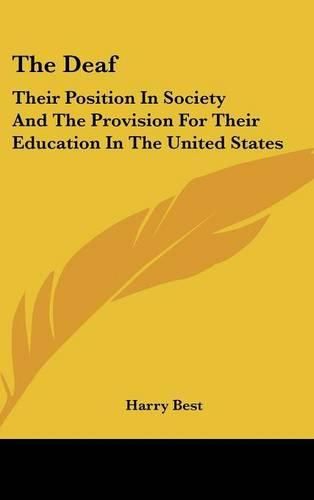 Cover image for The Deaf: Their Position in Society and the Provision for Their Education in the United States