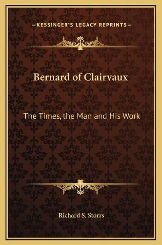 Cover image for Bernard of Clairvaux: The Times, the Man and His Work