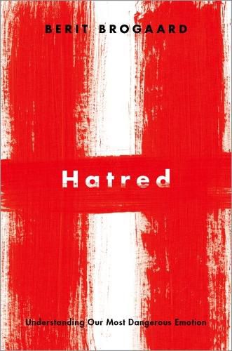 Cover image for Hatred: Understanding Our Most Dangerous Emotion