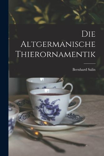 Cover image for Die Altgermanische Thierornamentik