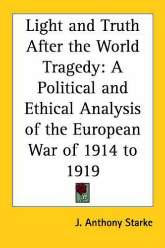 Cover image for Light and Truth After the World Tragedy: A Political and Ethical Analysis of the European War of 1914 to 1919