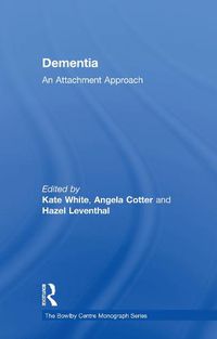 Cover image for Dementia: An Attachment Approach: An Attachment Approach