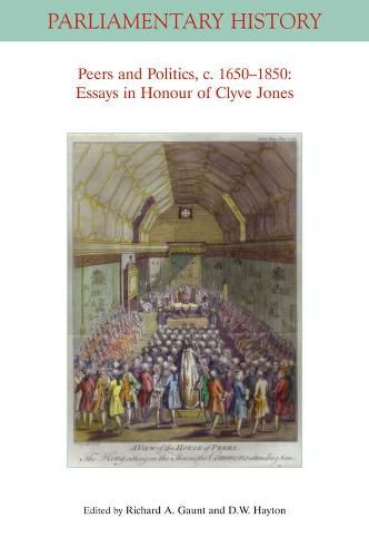 Peers and Politics, c. 1650 - 1850: Essays in Honour of Clyve Jones