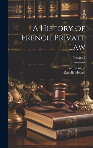 A History of French Private Law; Volume 3