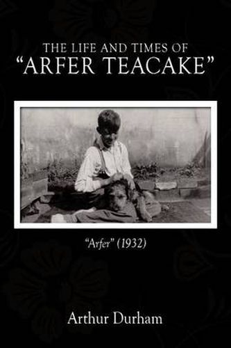 Cover image for The Life and Times of  Arfer Teacake: Arfer  (1932)