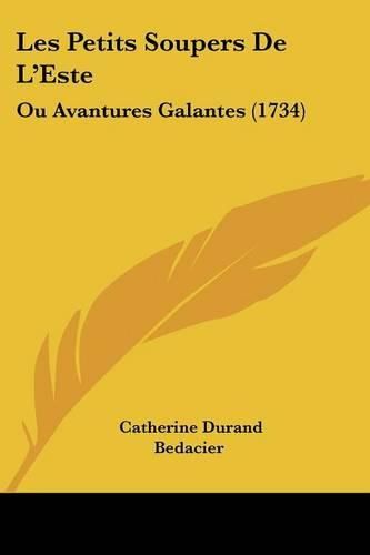 Cover image for Les Petits Soupers de L'Este: Ou Avantures Galantes (1734)