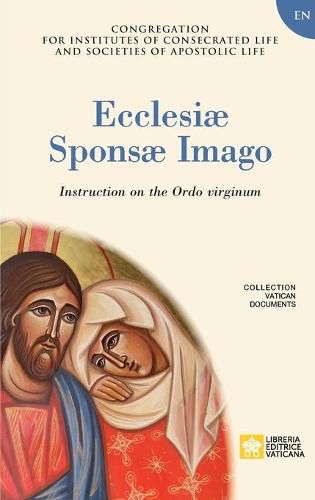 Ecclesiae Sponsae Imago. Instruction on the Ordo Virginum