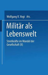 Cover image for Militar ALS Lebenswelt: Streitkrafte Im Wandel Der Gesellschaft (II)