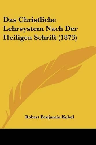 Cover image for Das Christliche Lehrsystem Nach Der Heiligen Schrift (1873)