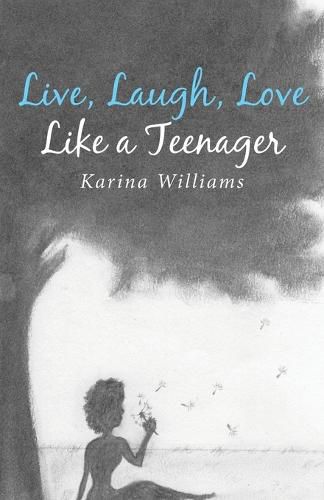 Cover image for Live, Laugh, Love Like a Teenager