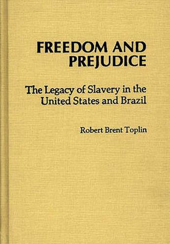 Freedom and Prejudice: The Legacy of Slavery in the United States and Brazil