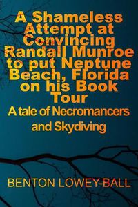 Cover image for A Shameless Attempt at Convincing Randall Munroe to put Neptune Beach, Florida on his Book Tour: A tale of Necromancers and Skydiving