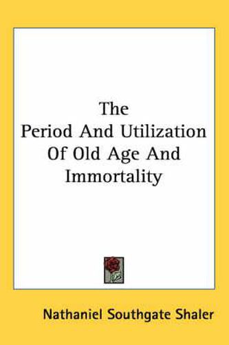 Cover image for The Period and Utilization of Old Age and Immortality