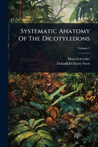Cover image for Systematic Anatomy Of The Dicotyledons