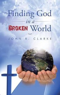 Cover image for Finding God in a broken world