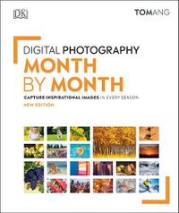 Cover image for Digital Photography Month by Month: Capture Inspirational Images in Every Season