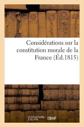 Considerations Sur La Constitution Morale de la France