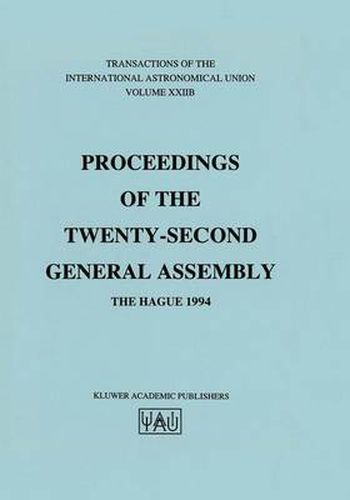 Cover image for Transactions of the International Astronomical Union: Proceeding of the Twenty-Second General Assembly, The Hague 1994