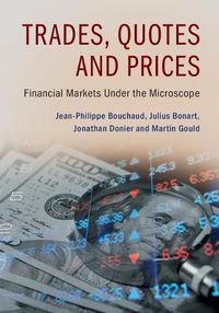 Cover image for Trades, Quotes and Prices: Financial Markets Under the Microscope
