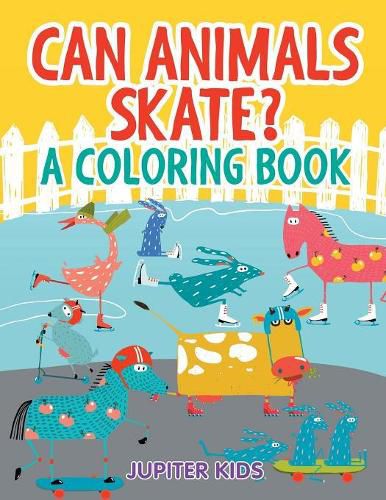 Cover image for Can Animals Skate? (A Coloring Book)