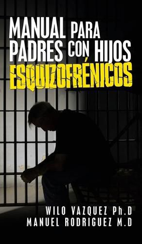 Cover image for Manual Para Padres Con Hijos Esquizofrenicos