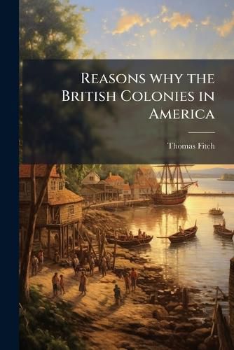 Cover image for Reasons Why the British Colonies in America