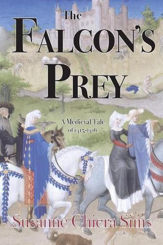 Cover image for The Falcon's Prey: A Medieval Tale of 1415-1416