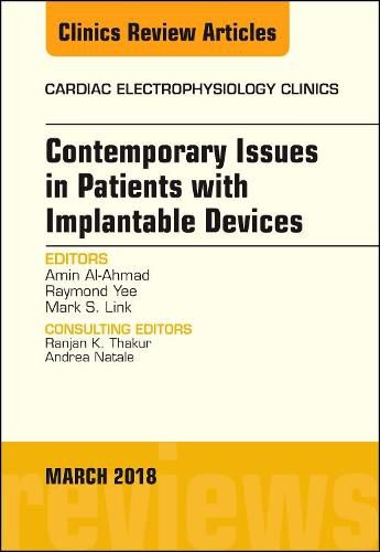 Cover image for Contemporary Issues in Patients with Implantable Devices, An Issue of Cardiac Electrophysiology Clinics