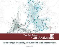 Cover image for The Esri Guide to GIS Analysis, Volume 3: Modeling Suitability, Movement, and Interaction