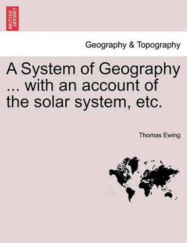 Cover image for A System of Geography ... with an Account of the Solar System, Etc.