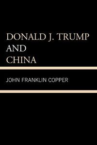 Cover image for Donald J. Trump and China