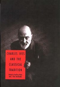 Cover image for Charles Ives and the Classical Tradition