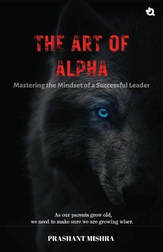 Cover image for The Art of ALPHA: Mastering The Mindset Of A Successful Leaders