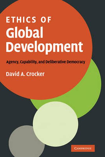 Cover image for Ethics of Global Development: Agency, Capability, and Deliberative Democracy