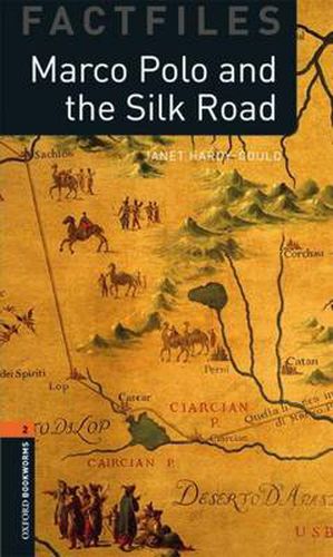 Oxford Bookworms Library Factfiles: Level 2:: Marco Polo and the Silk Road