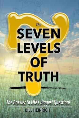 Cover image for The 7 Levels of Truth: The Answer to LIfe's Biggest Question