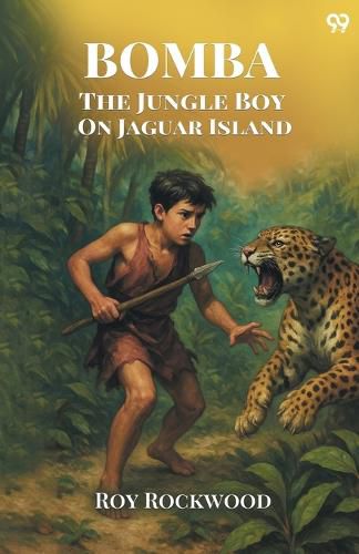 Cover image for Bomba The Jungle Boy On Jaguar IslandOr Adrift on the River of Mystery (Edition1)