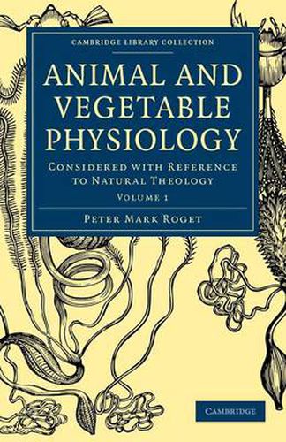 Animal and Vegetable Physiology: Considered with Reference to Natural Theology