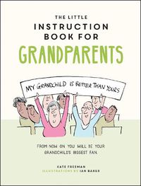 Cover image for The Little Instruction Book for Grandparents: Tongue-in-Cheek Advice for Surviving Grandparenthood
