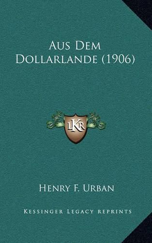 Cover image for Aus Dem Dollarlande (1906)