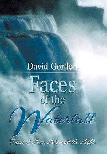 Faces of the Waterfall: Poems of Love, Life, and the Light