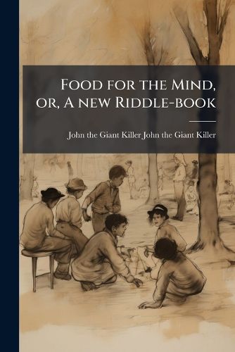 Cover image for Food for the Mind, Or, a New Riddle-Book