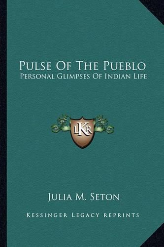 Cover image for Pulse of the Pueblo: Personal Glimpses of Indian Life