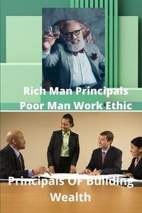 Cover image for Rich Mans Principals Poor Mans Work Ethic