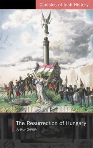 Cover image for The Resurrection of Hungary: A Parallel for Ireland