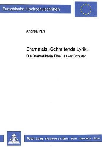 Drama ALS -Schreitende Lyrik-: Die Dramatikerin Else Lasker-Schueler