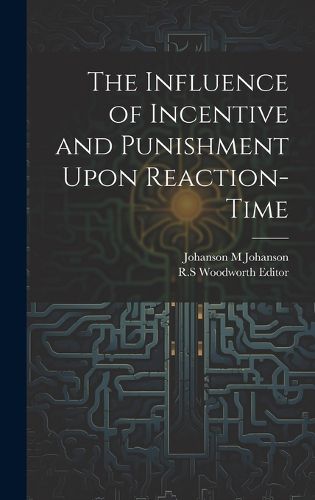 Cover image for The Influence of Incentive and Punishment Upon Reaction-Time